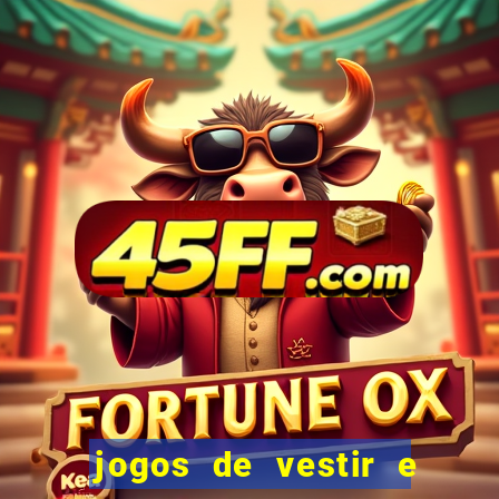 jogos de vestir e maquiar e arrumar o cabelo